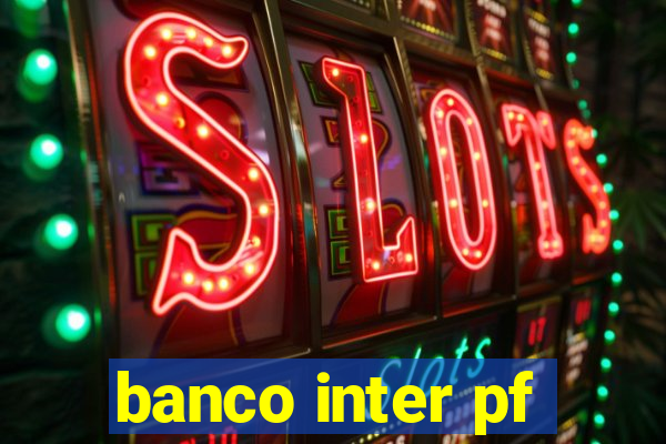 banco inter pf